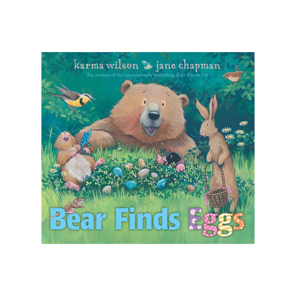 Bear Finds Eggs - (Bear Books) by Karma Wilson (Hardcover)