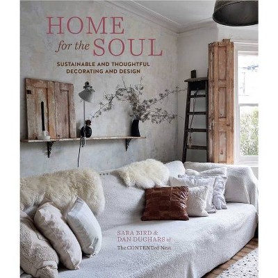 Home for the Soul - by  Sara Bird & The Contented Nest & Dan Duchars (Hardcover)