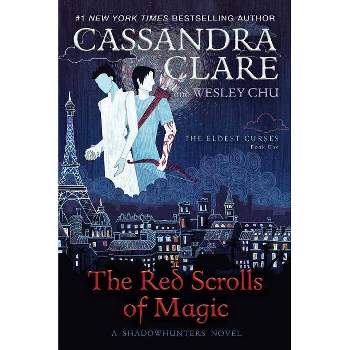Red Scrolls of Magic -  (Eldest Curses) by Cassandra Clare & Wesley Chu (Hardcover)