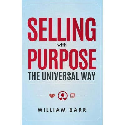 Selling with Purpose - by  William Barr (Hardcover)