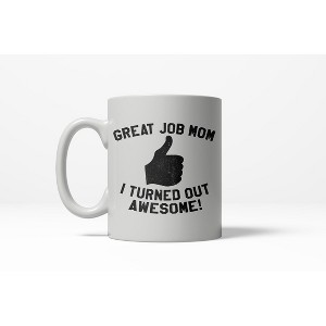 Crazy Dog T-Shirts Great Job Mom I Turned Out Awesome Thumbs Up Ceramic Coffee Drinking Mug 11oz Cup - 1 of 4