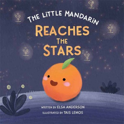 The Little Mandarin Reaches the Stars - by  Elsa Anderson (Hardcover)