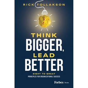 Think Bigger, Lead Better - by  Rick Tollakson (Hardcover) - 1 of 1