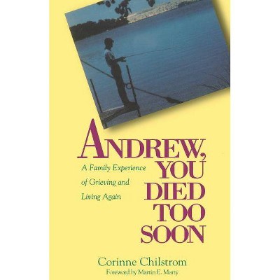 Andrew You Died Too Soon - by  Corinne Chilstrom & E Corinne Chilstrom (Paperback)