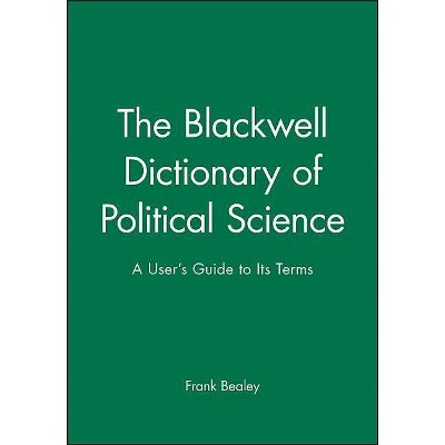 Blackwell Dictionary Political Science - by  Frank Bealey (Paperback)