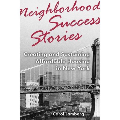 Neighborhood Success Stories - by  Carol Lamberg (Paperback)