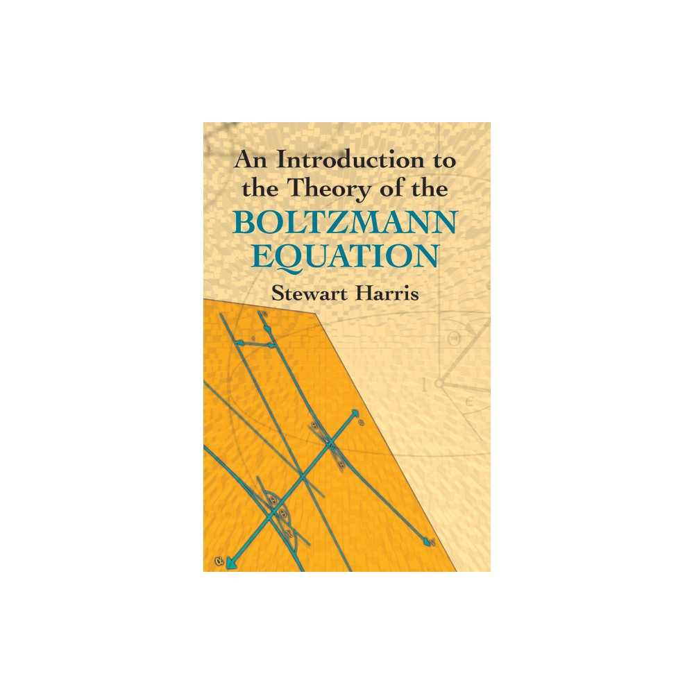 An Introduction to the Theory of the Boltzmann Equation - (Dover Books on Physics) by Stewart Harris (Paperback)