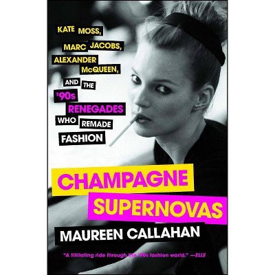 Champagne Supernovas - by  Maureen Callahan (Paperback)