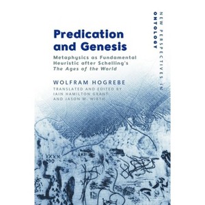 Predication and Genesis - (New Perspectives in Ontology) by  Wolfram Hogrebe (Hardcover) - 1 of 1