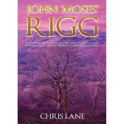 John 'Moses' Rigg - by  Chris Lane (Paperback)