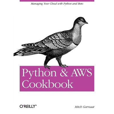 Python and AWS Cookbook - by  Mitch Garnaat (Paperback)