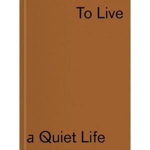 The Vujicic Collection: To Live a Quiet Life - by  Tevz Logar (Paperback) - 1 of 1