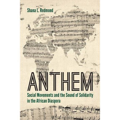 Anthem - by  Shana L Redmond (Paperback)