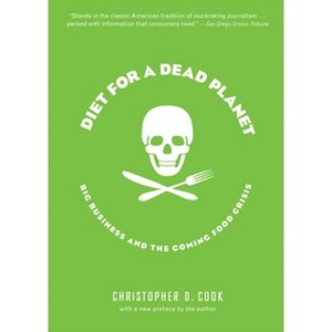 Diet for a Dead Planet - by  Christopher D Cook (Paperback) - 1 of 1