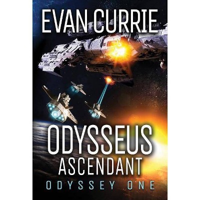 Odysseus Ascendant - (Odyssey One) by  Evan Currie (Paperback)