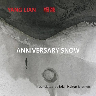 Anniversary Snow - by  Yang Lian (Paperback)