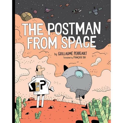  The Postman from Space - by  Guillaume Perreault (Paperback) 