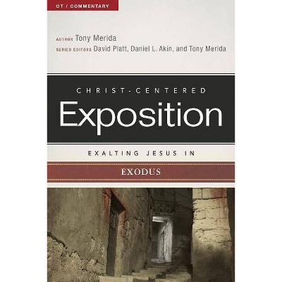 Exalting Jesus in Exodus - (Christ-Centered Exposition Commentary) by  Tony Merida (Paperback)