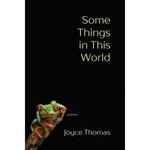 Some Things in This World - by  Joyce Thomas (Paperback) - 1 of 1