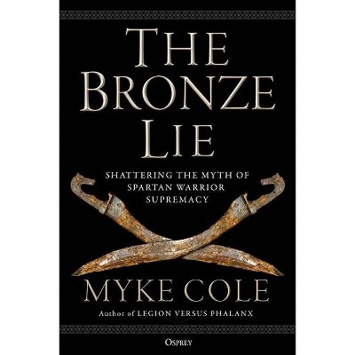 The Bronze Lie - by  Myke Cole (Hardcover)