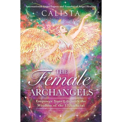 The Female Archangels - 2nd Edition by  Calista (Paperback)