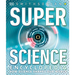 Super Science Encyclopedia - (DK Super Nature Encyclopedias) by  DK (Hardcover) - 1 of 1