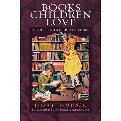 Books Children Love - by  Elizabeth Laraway Wilson (Paperback)