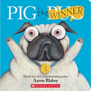 Pig the Winner (Pig the Pug) - by  Aaron Blabey (Board Book) - 1 of 1