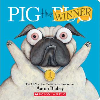 Pig the Winner (Pig the Pug) - by  Aaron Blabey (Board Book)