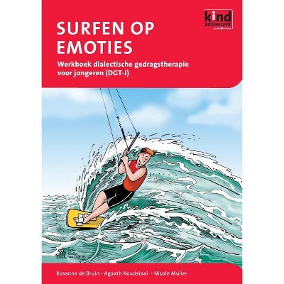 Surfen Op Emoties - (Kind En Adolescent Praktijkreeks) by  N F Muller & R de Bruin & A Koudstaal (Paperback)