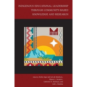 Indigenous Educational Leadership Through Community-Based Knowledge and Research - (Studies in Indigenous Community Building) - 1 of 1