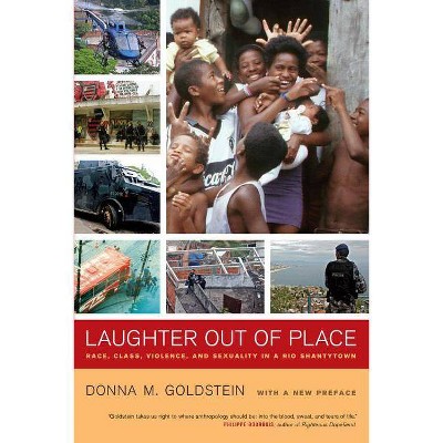 Laughter Out of Place - (California Public Anthropology) by  Donna M Goldstein (Paperback)