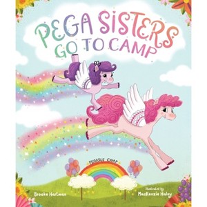 Pega Sisters Go to Camp - by  Brooke Hartman (Hardcover) - 1 of 1