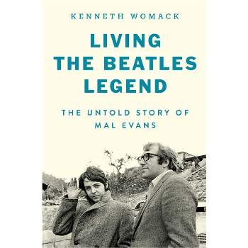 Living the Beatles Legend - by  Kenneth Womack (Hardcover)