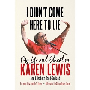 I Didn't Come Here to Lie - by  Karen G J Lewis & Elizabeth Todd-Breland (Hardcover) - 1 of 1