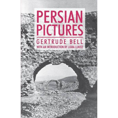 Persian Pictures - (Anthem Travel Classics) by  Gertrude Bell (Paperback)