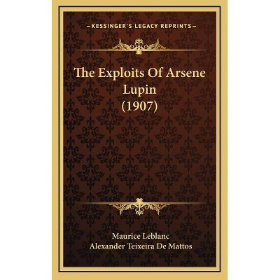 The Exploits Of Arsene Lupin (1907) - by  Maurice LeBlanc (Hardcover)