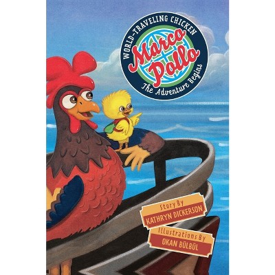 Marco Pollo, World-Traveling Chicken - by Kathryn Dickerson