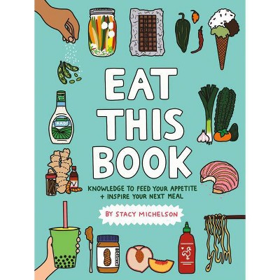 Eat This Book - by  Stacy Michelson (Hardcover)