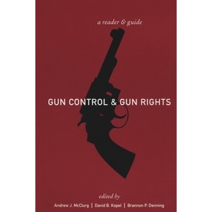 Gun Control and Gun Rights - by Andrew J McClurg & David B Kopel & Brannon Denning - 1 of 1