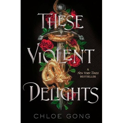 These Violent Delights - by  Chloe Gong (Hardcover)