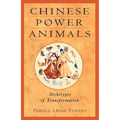 Chinese Power Animals - by  Pamela Leigh Powers (Paperback)