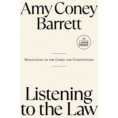 Listening to the Law - Large Print by  Amy Coney Barrett (Paperback)