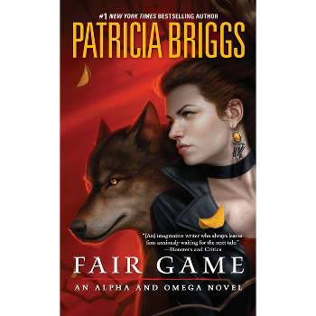 Fair Game - (Alpha and Omega) by  Patricia Briggs (Paperback)