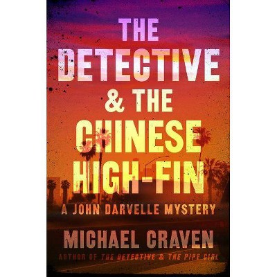 The Detective & the Chinese High-Fin - (John Darvelle Mystery) by  Michael Craven (Paperback)