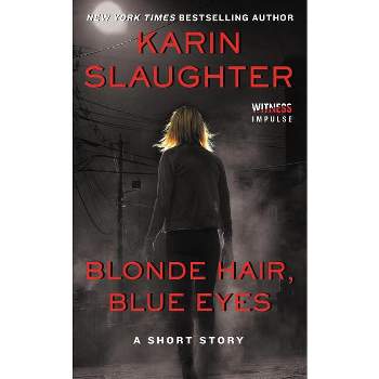 Blonde Hair, Blue Eyes - by  Karin Slaughter (Paperback)