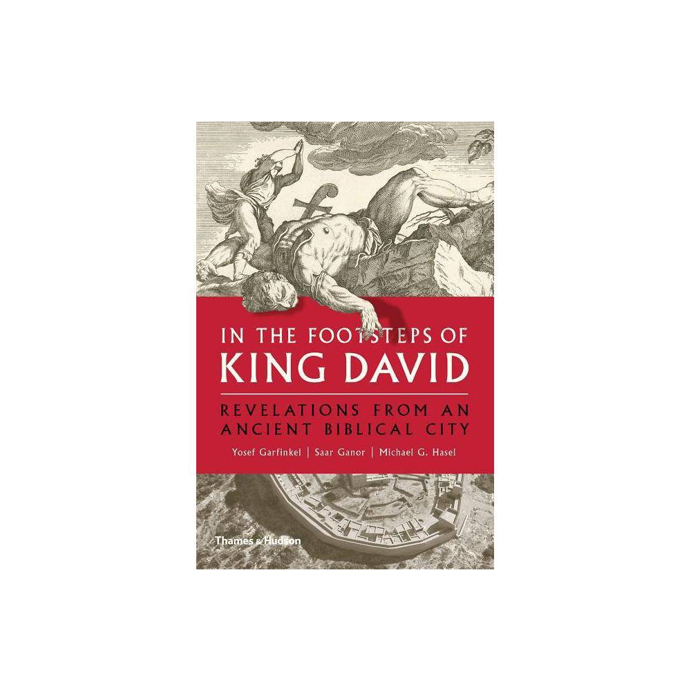 In the Footsteps of King David - by Yosef Garfinkel & Saar Ganor & Michael G Hasel (Hardcover) was $34.99 now $23.99 (31.0% off)