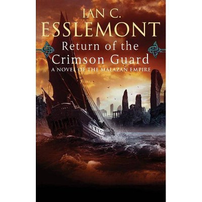 Return of the Crimson Guard - (Novels of the Malazan Empire) by  Ian C Esslemont (Paperback)