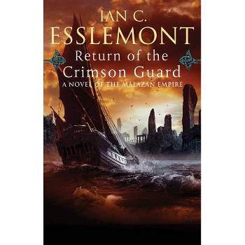 Return of the Crimson Guard - (Novels of the Malazan Empire) by  Ian C Esslemont (Paperback)