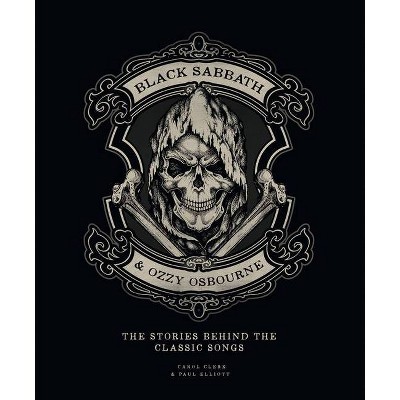 Black Sabbath & Ozzy Osbourne - (Stories Behind the Songs) by  Paul Elliott & Carol Clerk (Hardcover)